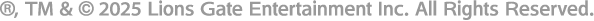 ®, TM & © 2025 Lions Gate Entertainment Inc. All Rights Reserved.