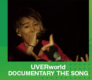 UVERworld DOCUMENTARY THE SONG